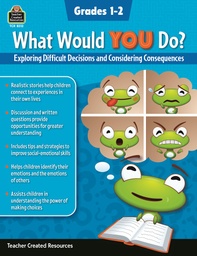 [8312 TCR] What Would YOU Do?: Exploring Difficult Decisions &amp; Considering Consequences GR 1-2