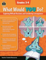 [8313 TCR] What Would YOU Do?: Exploring Difficult Decisions &amp; Considering Consequences GR 3-4