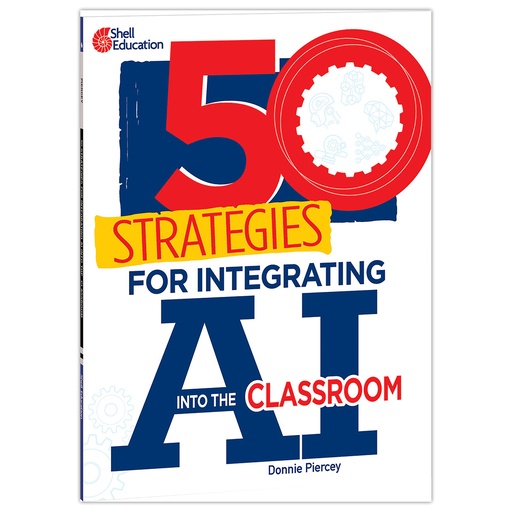 [140172 SHE] 50 Strategies for Integrating AI into the Classroom