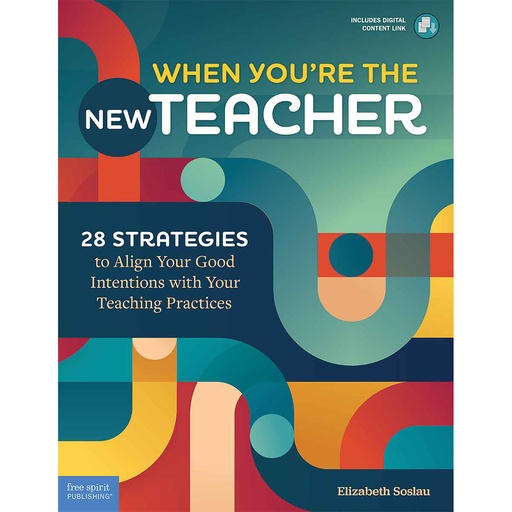 [145567 SHE] When You're the New Teacher: 28 Strategies to Align Your Good Intentions with Your Teaching Practices